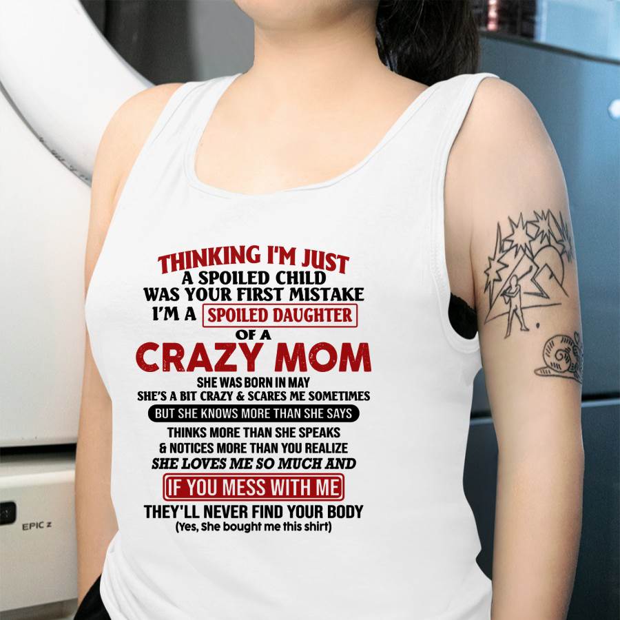 May Mom - I Am Spoiled Daughter Of A Crazy Mom - Gift for Daughter From Mom - XUAN05 (SKU-TMD-SPOILED-05)