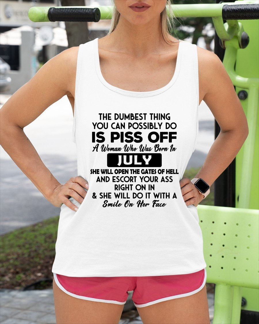JULY - DUMBEST THING IS PISS OFF WOMAN T-Shirt For WOMAN - TRACY07 (SKU2606-75-07)