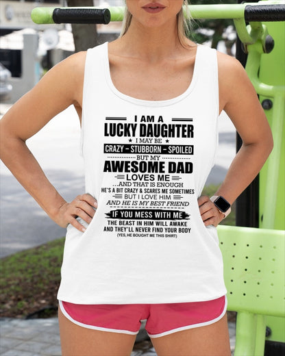 tracy00 - I AM A LUCKY DAUGHTER I MAY BE CRAZY - STUBBORN - SPOILED T-Shirt – Birthday Gift From Dad / Man - (SKU2605-14-00)