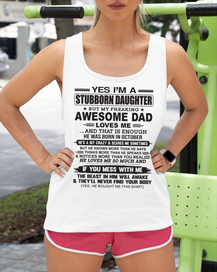 Yes I’m A Stubborn Daughter T-Shirt – Birthday Gift From October Dad / Man - XUAN10 (SKU07-186-10)