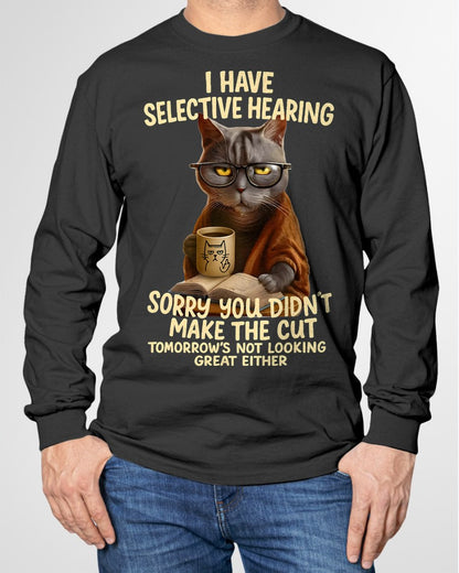 Cat Have Selective Hearing You Didnt Make Cut Funny  T-Shirt For MAN - TRACY00 (SKU-TRAN-160503)