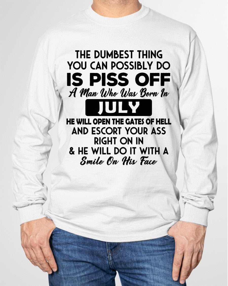 JULY - DUMBEST THING IS PISS OFF MAN T-Shirt For MAN - TRACY07 (SKU2606-77-07)