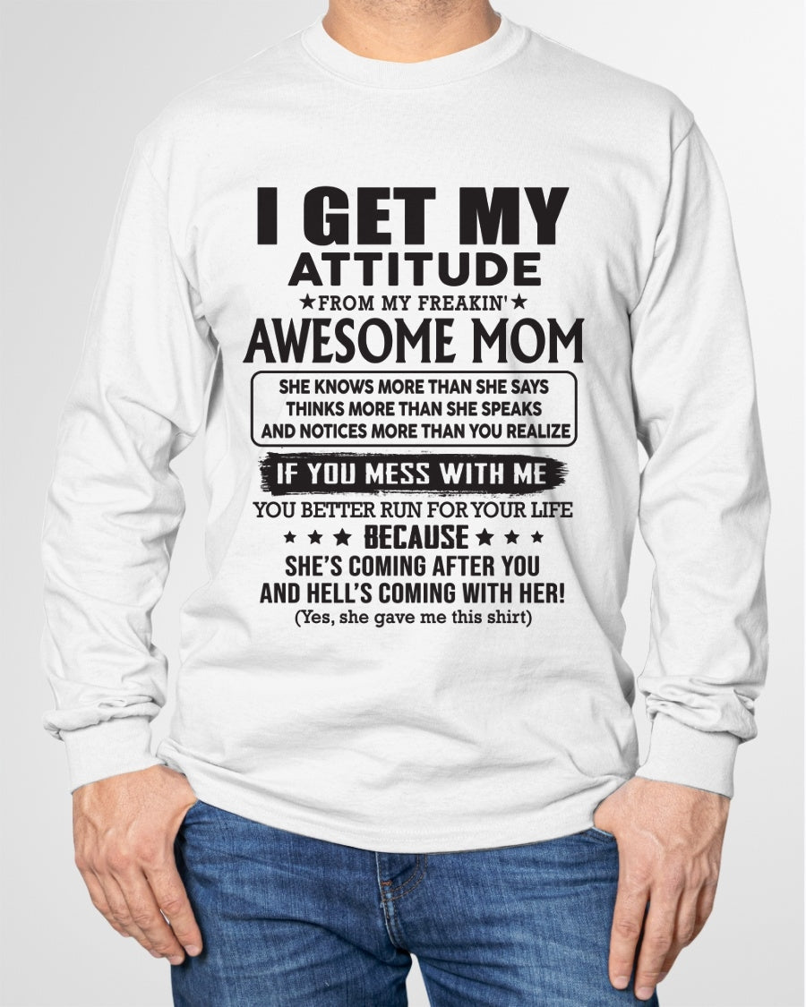 XUAN00 I GET MY ATTITUDE FROM AWESOME MOM - to my son from Mom - (SKU08-17-00)
