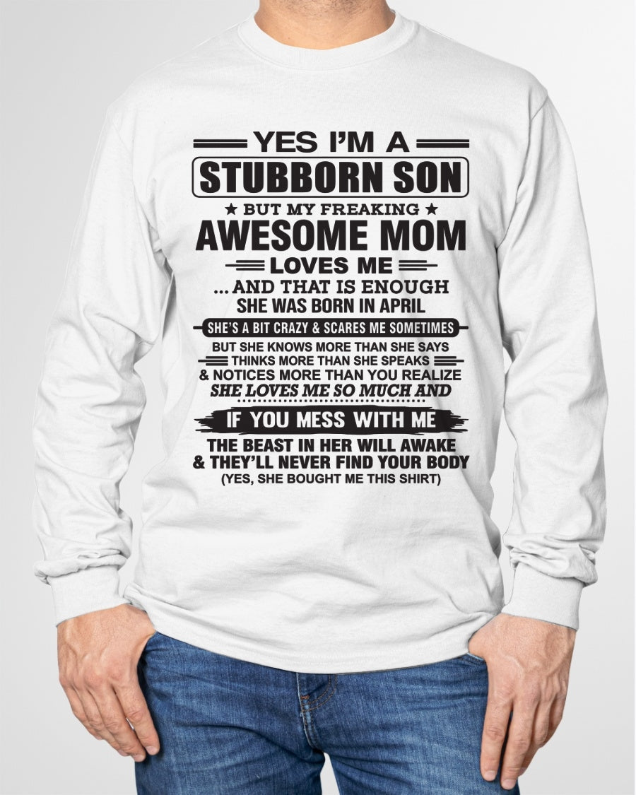 Yes I’m A Stubborn Son T-Shirt – Birthday Gift From April Mom / Woman - XUAN04 (SKU10-145-04)