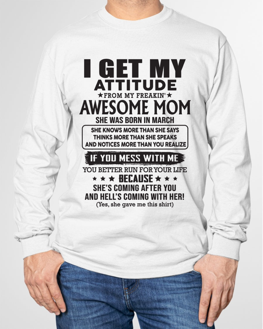 MARCH - I GET MY ATTITUDE FROM AWESOME MOM - to my son from Mom - XUAN03 (SKU08-17-03)