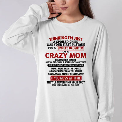 April Mom - I Am Spoiled Daughter Of A Crazy Mom - Gift for Daughter From Mom - XUAN04 (SKU-TMD-SPOILED-04)