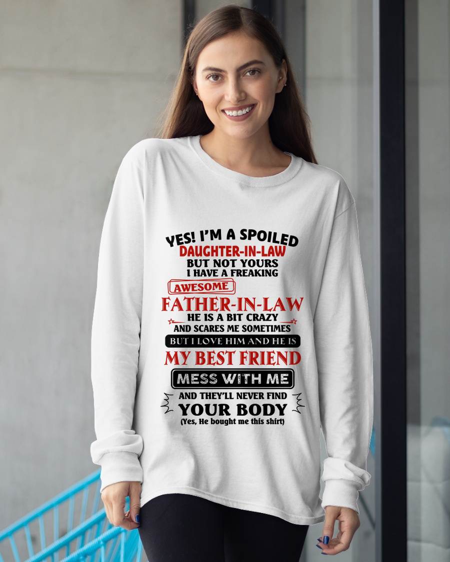 "YES I'M A SPOILED DAUGHTER-IN-LAW - I HAVE A FREAKING AWESOME FATHER-IN-LAW" - SPECIAL GIFT - tracy00 (SKU2608-221-00)