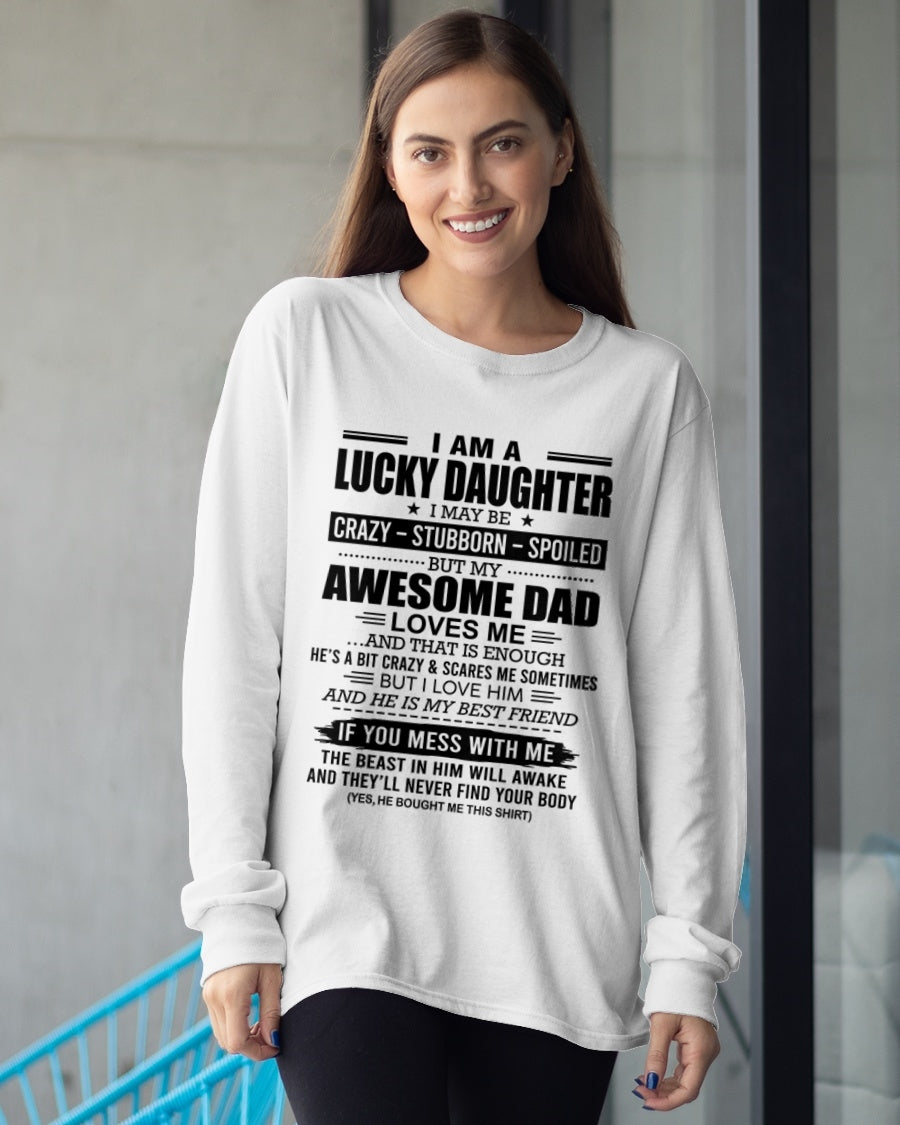 tracy00 - I AM A LUCKY DAUGHTER I MAY BE CRAZY - STUBBORN - SPOILED T-Shirt – Birthday Gift From Dad / Man - (SKU2605-14-00)