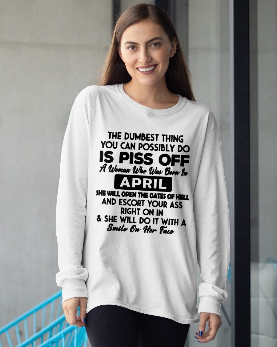 APRIL - DUMBEST THING IS PISS OFF WOMAN T-Shirt For WOMAN - TRACY04 (SKU2606-75-04)