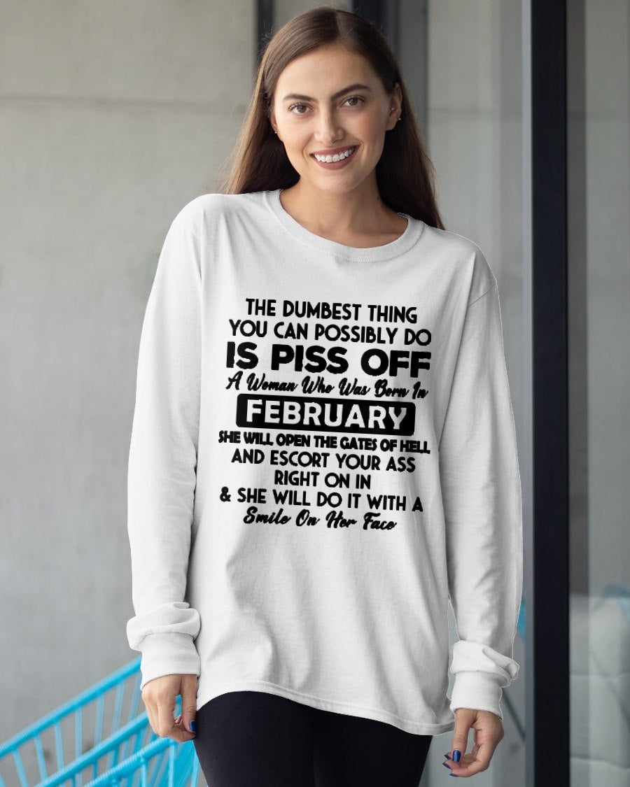 FEBRUARY - DUMBEST THING IS PISS OFF WOMAN T-Shirt For WOMAN - TRACY02 (SKU2606-75-02)