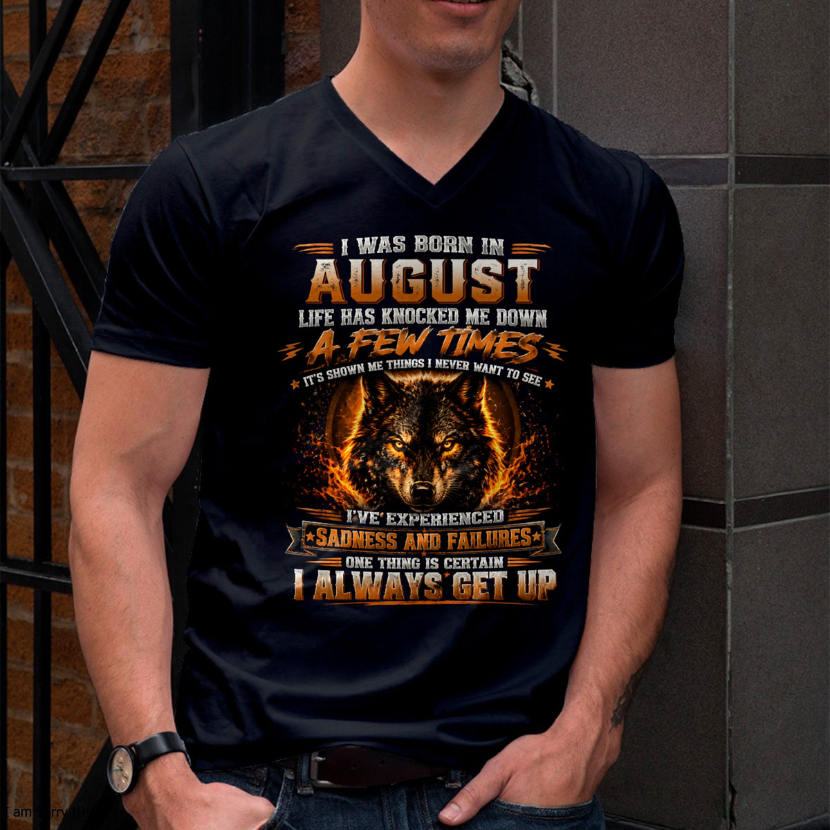 AUGUST - I ALWAYS GET UP - Birthday T-Shirt For MAN - TRACY08 (SKU2609-02-08)