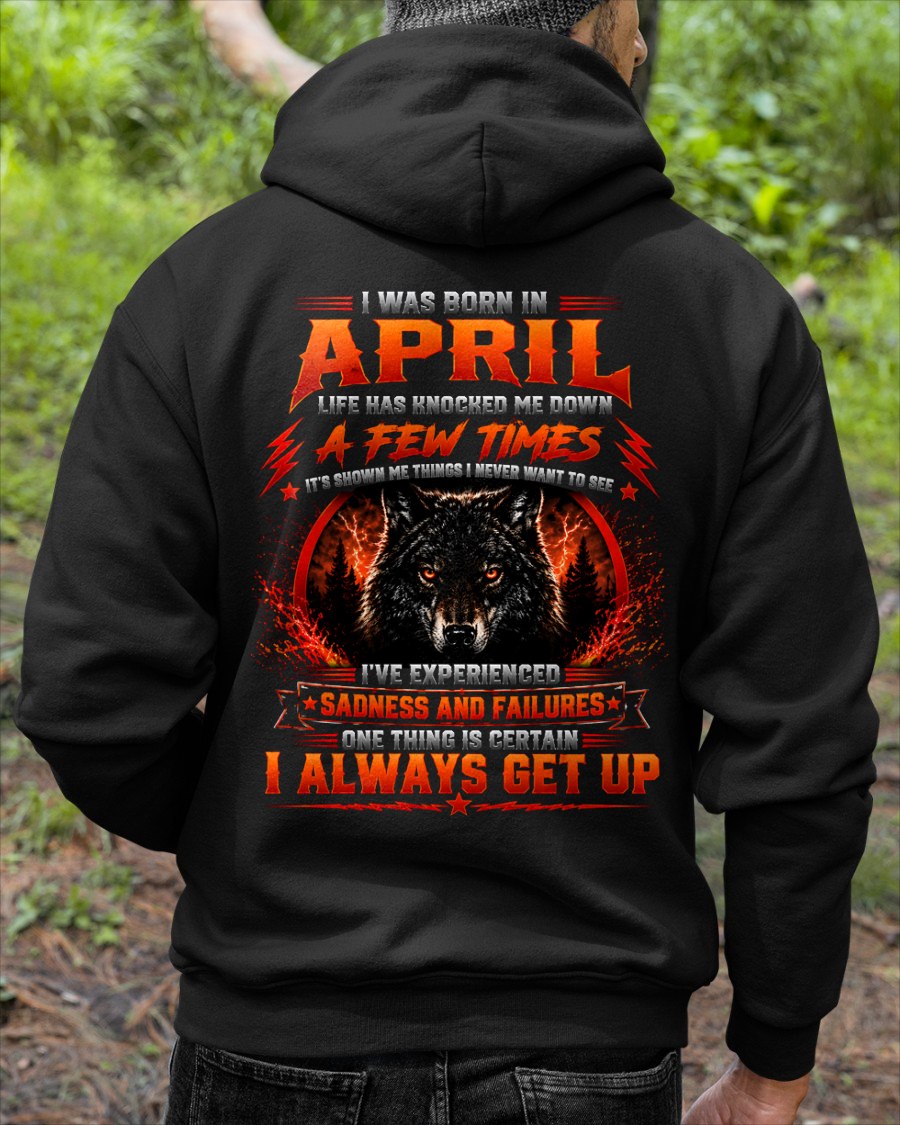 APRIL - I ALWAYS GET UP - Birthday T-Shirt For MAN - TRACY04 (SKU2608-621-04)