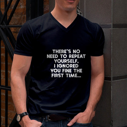 No Need Repeat Yourself I Ignored You Funny Saying Women Men T-Shirt For MAN - TRACY00 (SKU-TRAN-160507)