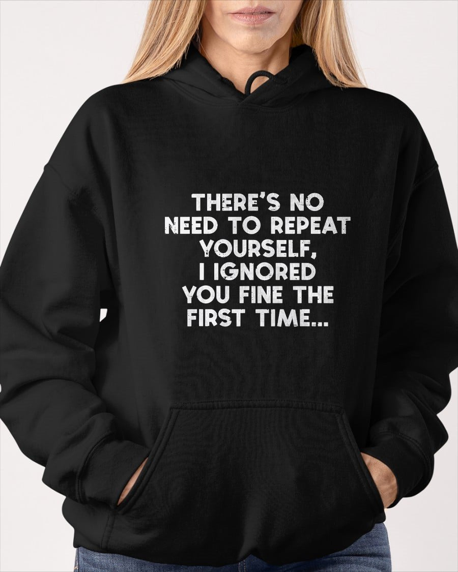 No Need Repeat Yourself I Ignored You Funny Saying  T-Shirt For WOMAN - TRACY00 (SKU-TRAN-160507)