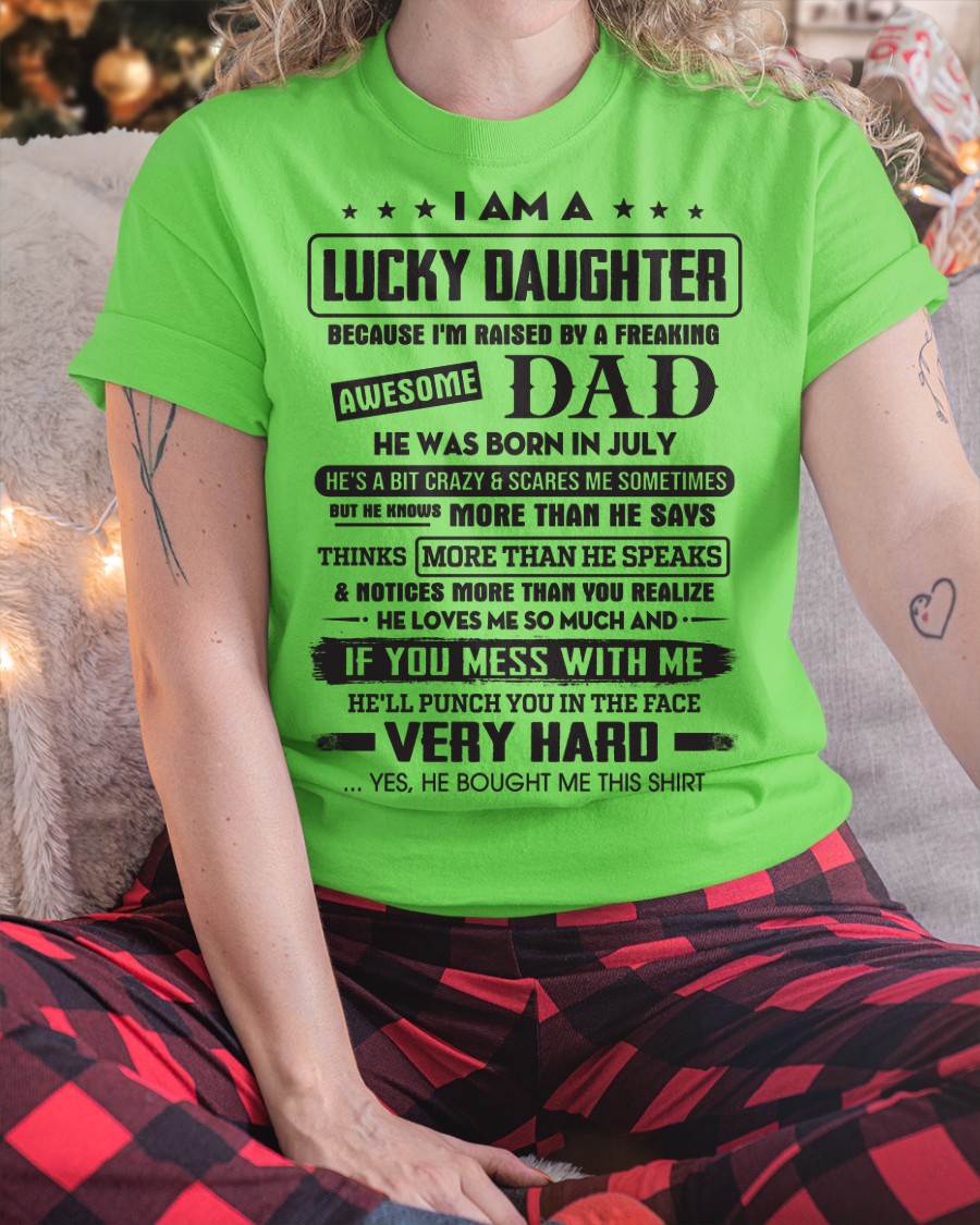 July - Lucky Daughter of Awesome Dad - Perfect Gift For Daughter From Dad - tracy07 (SKU08-47-07)
