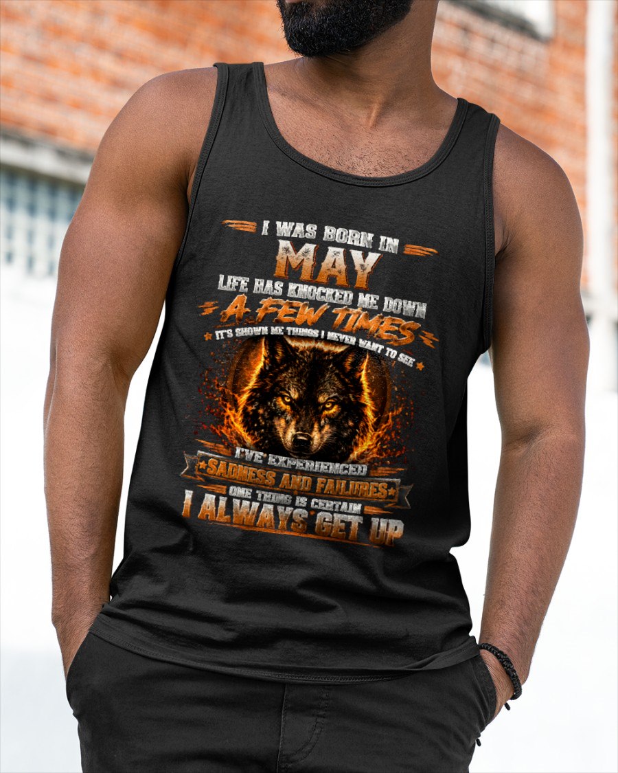 MAY - I ALWAYS GET UP - Birthday T-Shirt For MAN - TRACY05 (SKU2609-02-05)