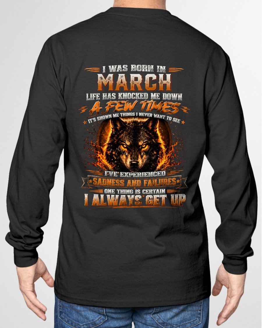 MARCH - I ALWAYS GET UP - Birthday T-Shirt For MEN - TRACY03 (SKU2607-331-03)