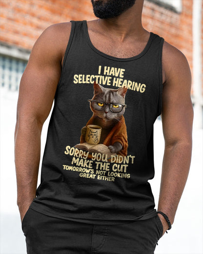 Cat Have Selective Hearing You Didnt Make Cut Funny  T-Shirt For MAN - TRACY00 (SKU-TRAN-160503)