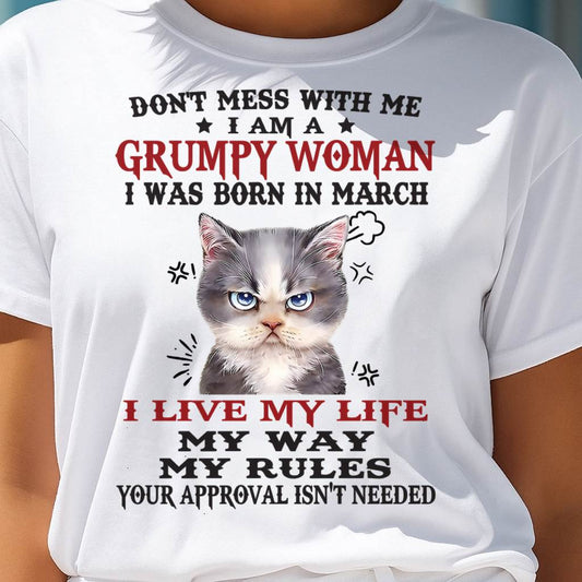 Don’t Mess With Me I Am A Grumpy Woman – T Shirt For Woman – XUAN03 (SKU09-94-03)