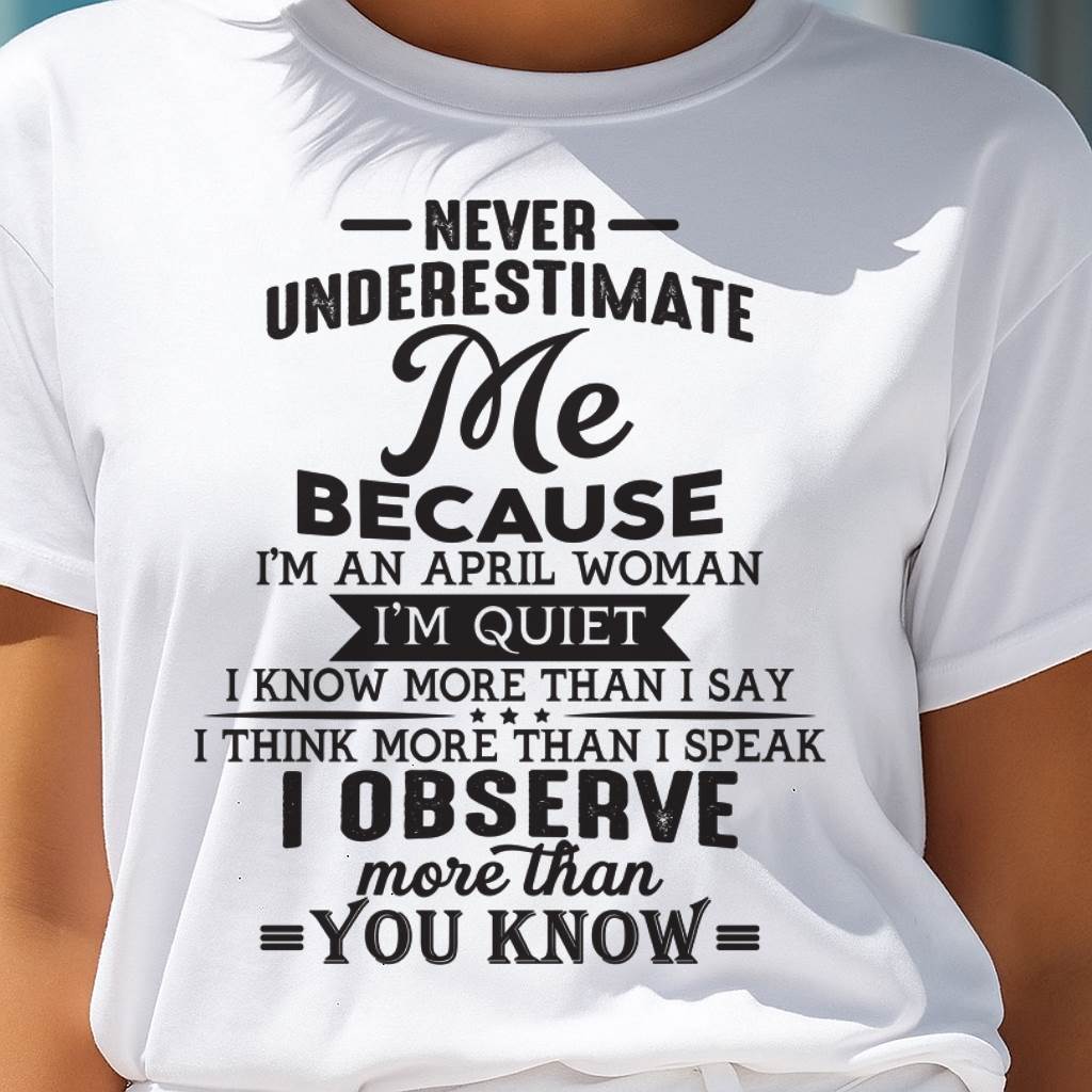 April - Never Underestimate Me - T Shirt For Woman - XUAN04 (SKU10-23-04)