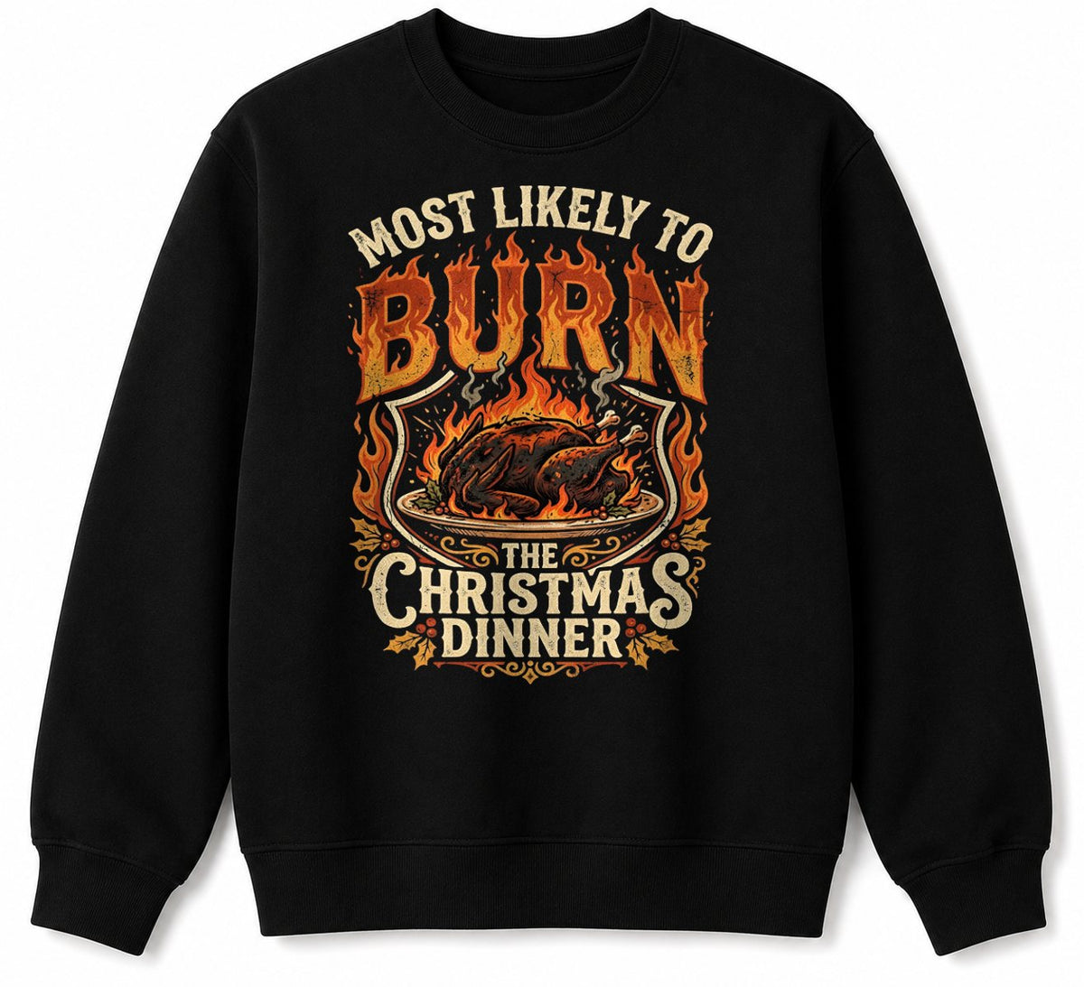 MOST LIKELY TO BURN THE CHRISTMAS DINNER - CHRISTMAS SHIRT - UNISEX T-SHIRT/SWEATER/HOODIE/V-NECK/LONG SLEEVE (SKU2608-160)