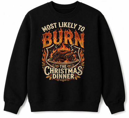 MOST LIKELY TO BURN THE CHRISTMAS DINNER - CHRISTMAS SHIRT - UNISEX T-SHIRT/SWEATER/HOODIE/V-NECK/LONG SLEEVE (SKU2608-160)