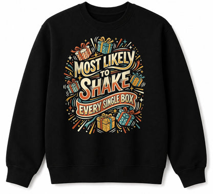 MOST LIKELY TO SHAKE EVERY SINGLE BOX - CHRISTMAS SHIRT - UNISEX T-SHIRT/SWEATER/HOODIE/V-NECK/LONG SLEEVE (SKU2608-157)