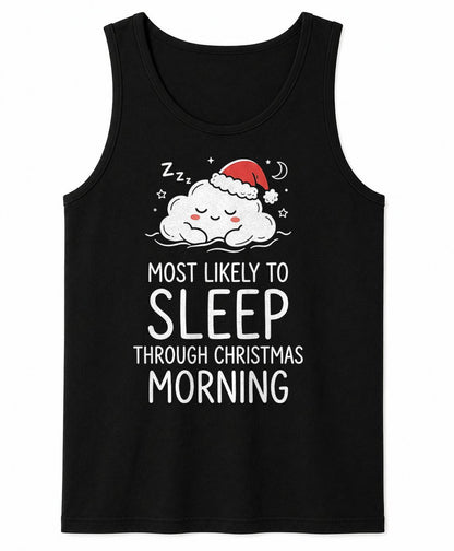 MOST LIKELY TO SLEEP THROUGH CHRISTMAS MORNING - CHRISTMAS SHIRT - UNISEX T-SHIRT/SWEATER/HOODIE/V-NECK/LONG SLEEVE (SKU2608-159)