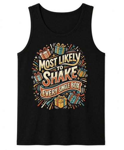 MOST LIKELY TO SHAKE EVERY SINGLE BOX - CHRISTMAS SHIRT - UNISEX T-SHIRT/SWEATER/HOODIE/V-NECK/LONG SLEEVE (SKU2608-157)