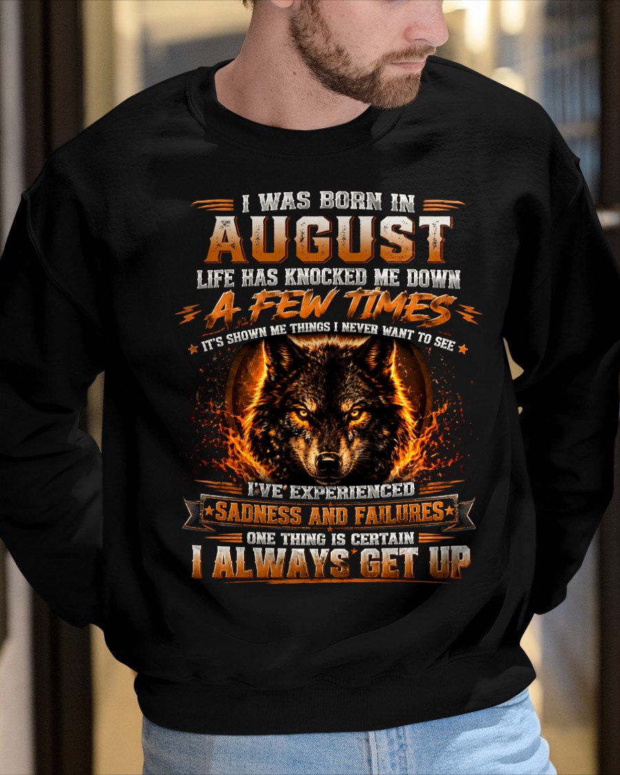AUGUST - I ALWAYS GET UP - Birthday T-Shirt For MAN - TRACY08 (SKU2609-02-08)