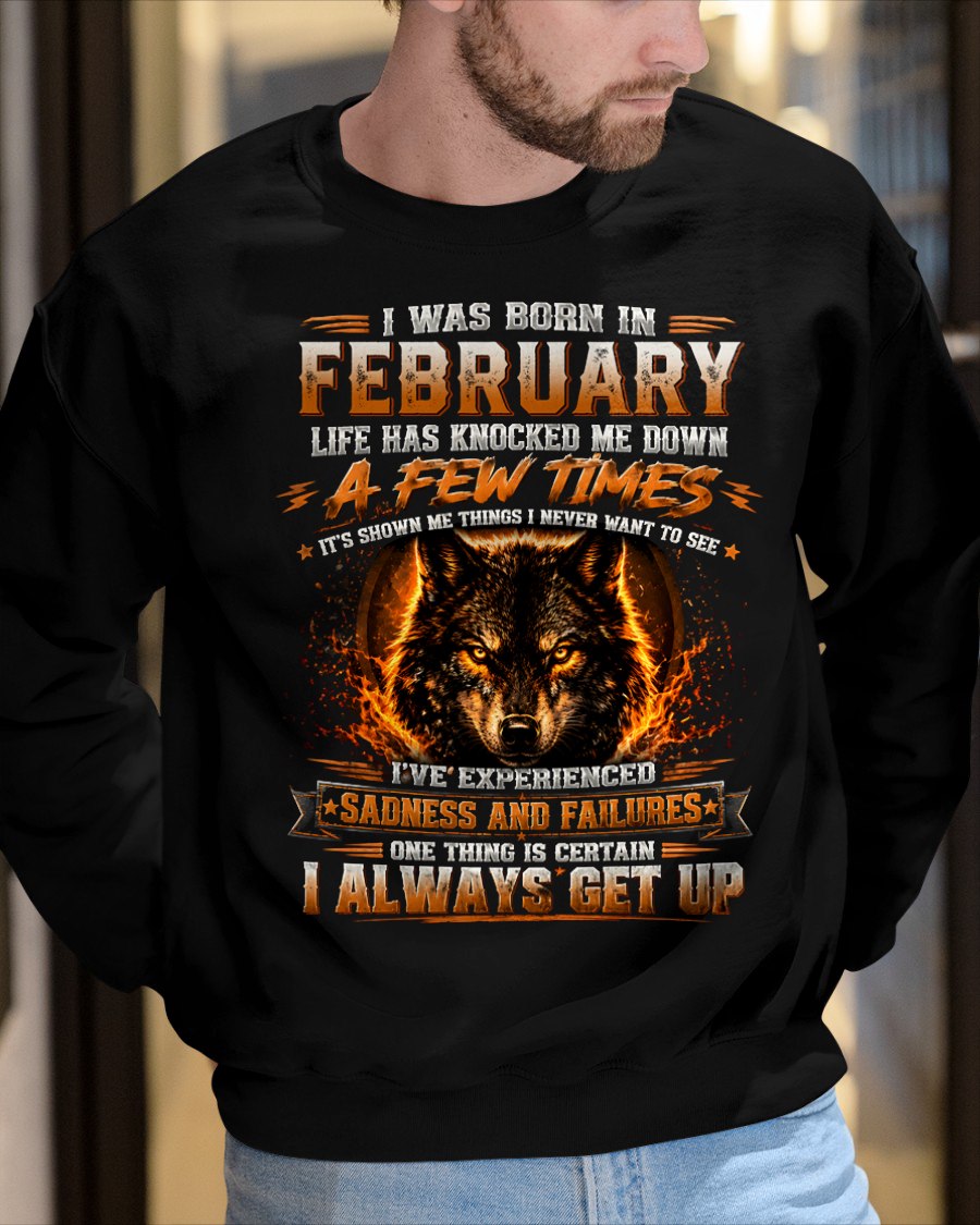 FEBRUARY - I ALWAYS GET UP - Birthday T-Shirt For MAN - TRACY02 (SKU2609-02-02)