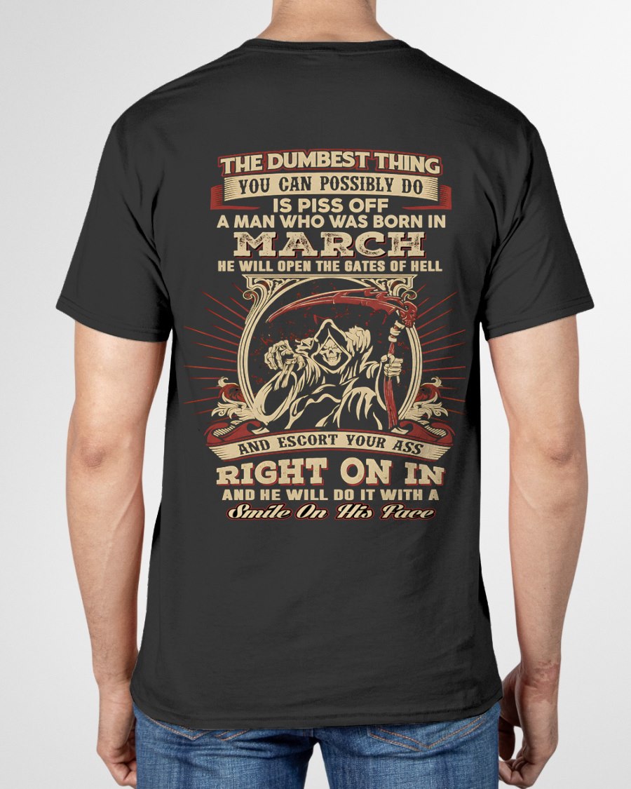 MARCH - THE DUMBEST THING YOU CAN POSSIBLY T-shirt For MAN - TRACY03 (SKU2605-292-03)