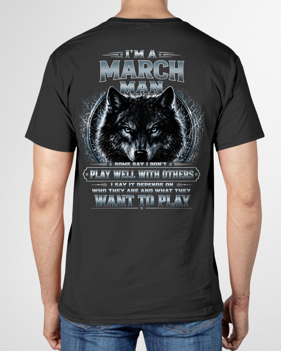 MARCH - I PLAY WELL WITH OTHERS DEPENDS ON WHO ARE - Birthday T-Shirt For MAN - TRACY03 (SKU2608-239-03)