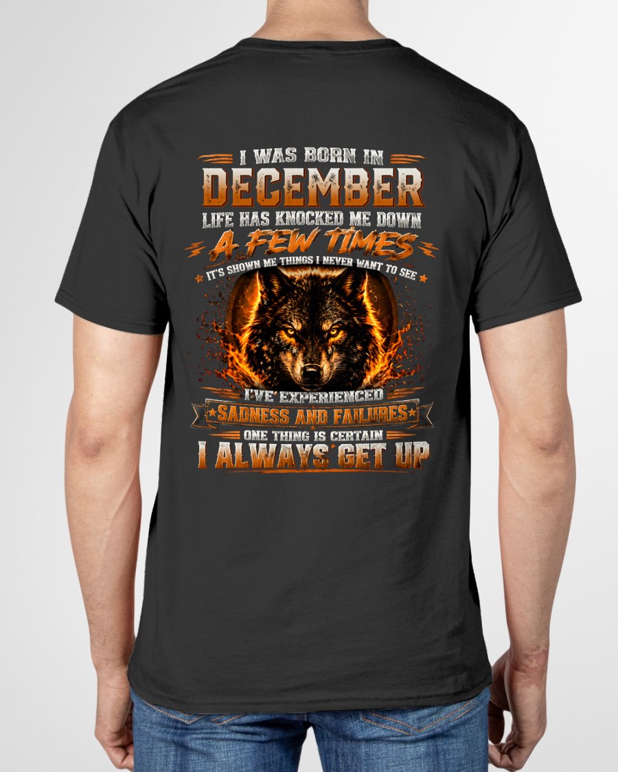 DECEMBER - I ALWAYS GET UP - Birthday T-Shirt For MEN - TRACY12 (SKU2607-331-12)