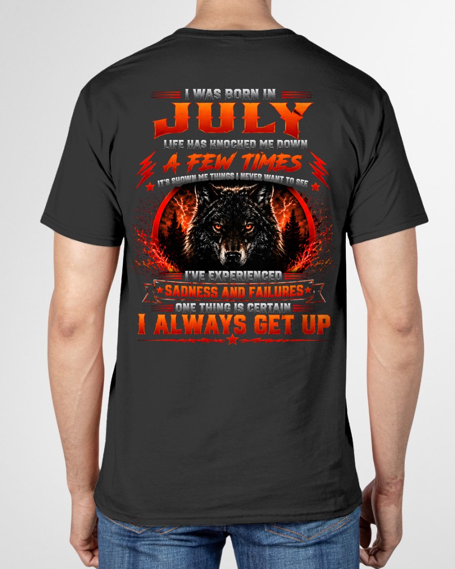 JULY - I ALWAYS GET UP - Birthday T-Shirt For MAN - TRACY07 (SKU2608-621-07)