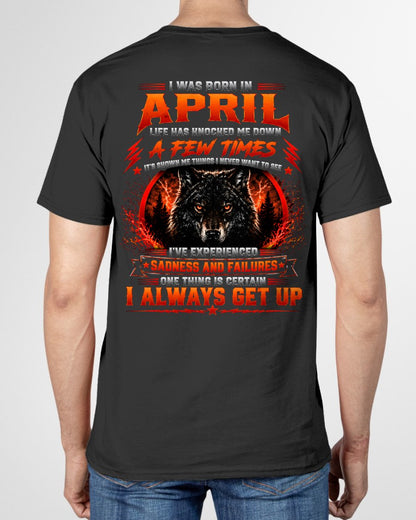 APRIL - I ALWAYS GET UP - Birthday T-Shirt For MAN - TRACY04 (SKU2608-621-04)