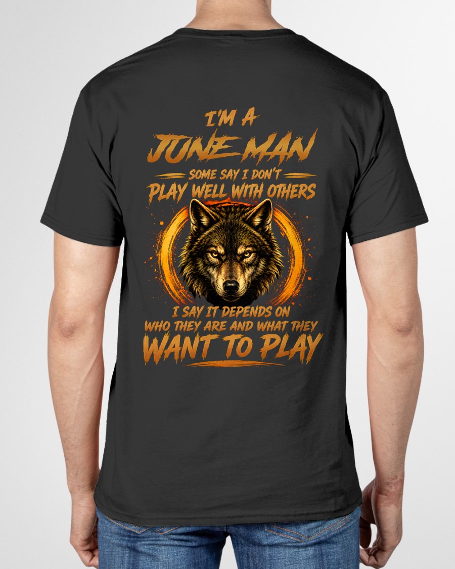 JUNE - WHAT THEY WANT TO PLAY - Birthday T-Shirt For MAN - TRACY06 (SKU2608-12-06)