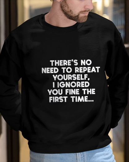 No Need Repeat Yourself I Ignored You Funny Saying Women Men T-Shirt For MAN - TRACY00 (SKU-TRAN-160507)