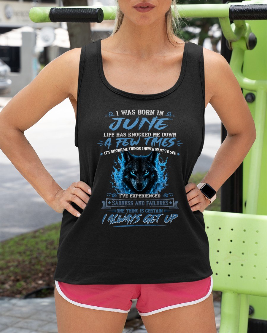 JUNE - I ALWAYS GET UP - Birthday T-Shirt For WOMAN - TRACY06 (SKU2607-303-06)