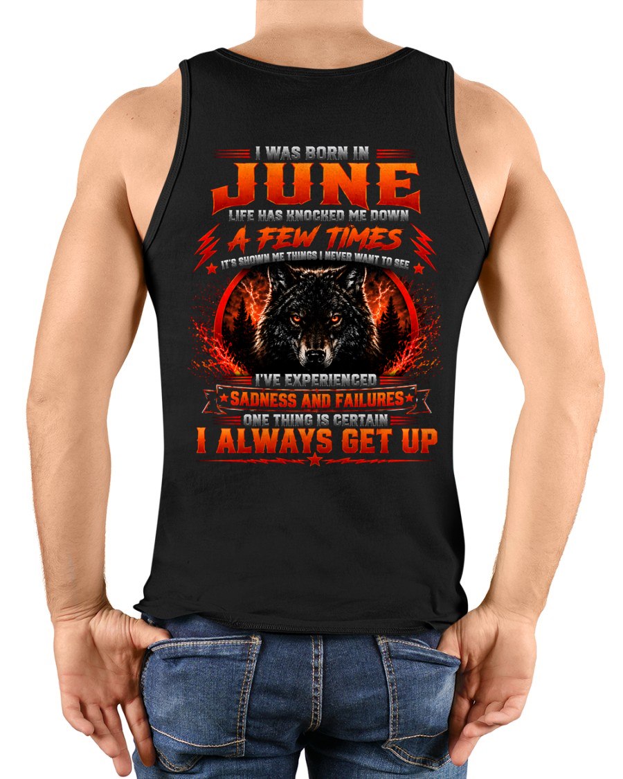 JUNE - I ALWAYS GET UP - Birthday T-Shirt For MAN - TRACY06 (SKU2608-621-06)