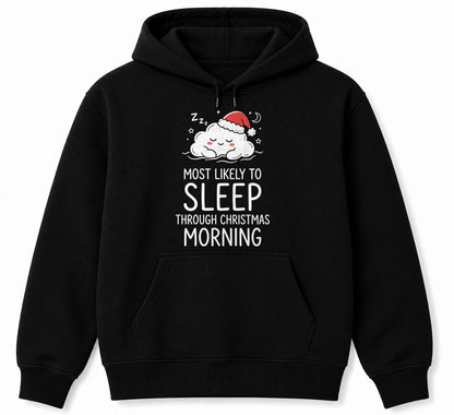 MOST LIKELY TO SLEEP THROUGH CHRISTMAS MORNING - CHRISTMAS SHIRT - UNISEX T-SHIRT/SWEATER/HOODIE/V-NECK/LONG SLEEVE (SKU2608-159)