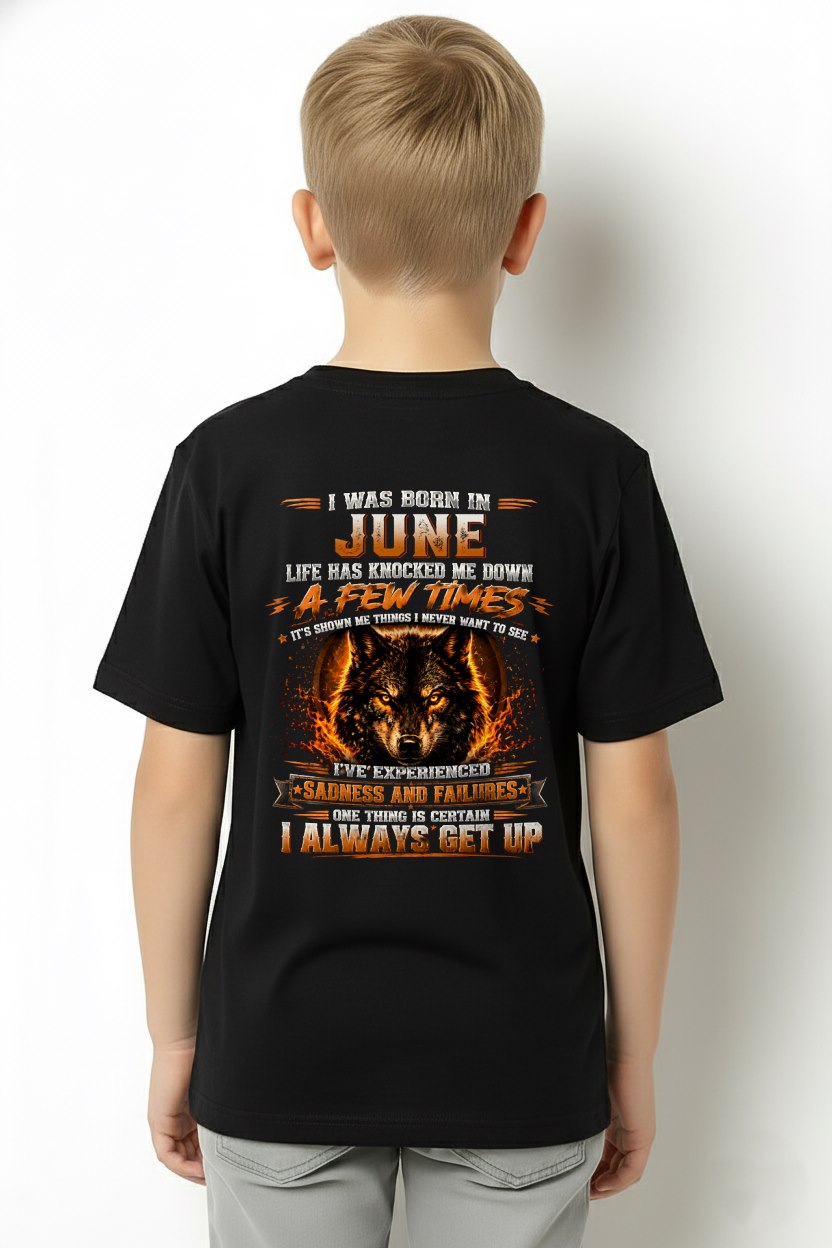 JUNE - I ALWAYS GET UP - Birthday T-Shirt For MEN - TRACY06 (SKU2607-331-06)