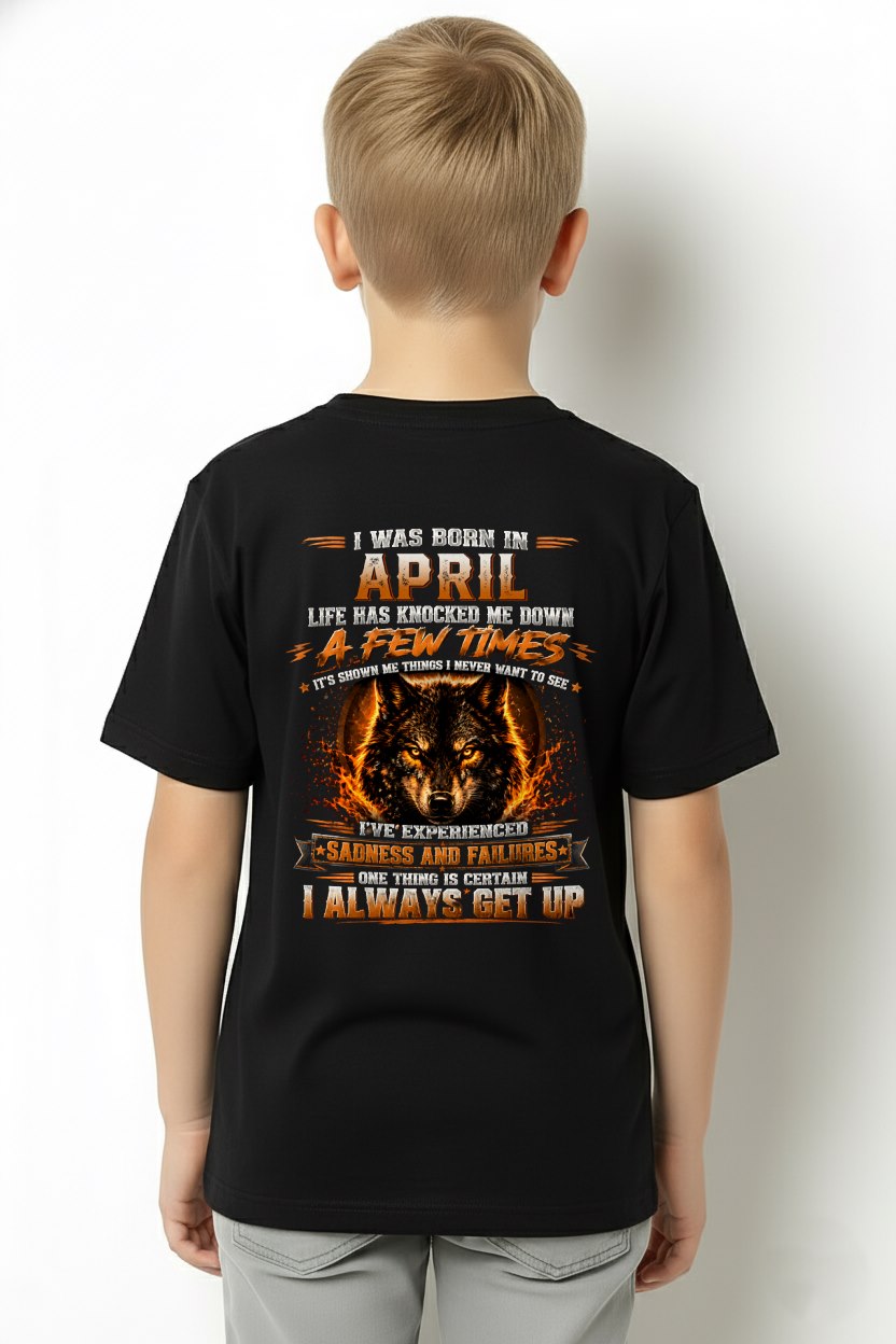 APRIL - I ALWAYS GET UP - Birthday T-Shirt For MEN - TRACY04 (SKU2607-331-04)