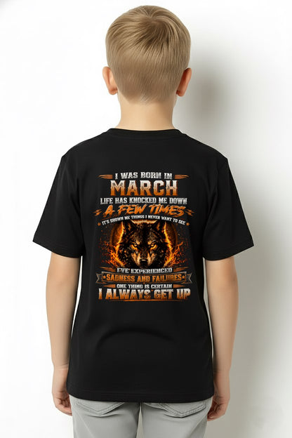MARCH - I ALWAYS GET UP - Birthday T-Shirt For MEN - TRACY03 (SKU2607-331-03)