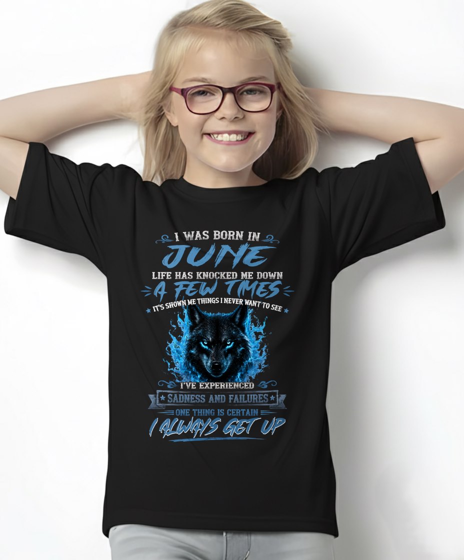 JUNE - I ALWAYS GET UP - Birthday T-Shirt For WOMAN - TRACY06 (SKU2607-303-06)