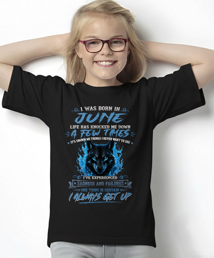 JUNE - I ALWAYS GET UP - Birthday T-Shirt For WOMAN - TRACY06 (SKU2607-303-06)