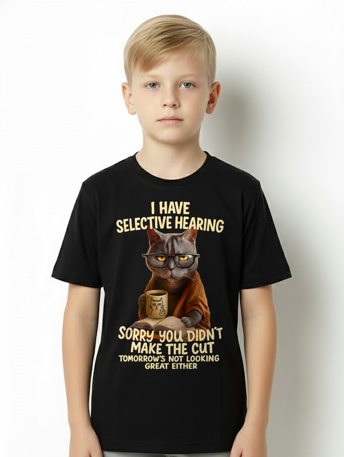 Cat Have Selective Hearing You Didnt Make Cut Funny  T-Shirt For MAN - TRACY00 (SKU-TRAN-160503)