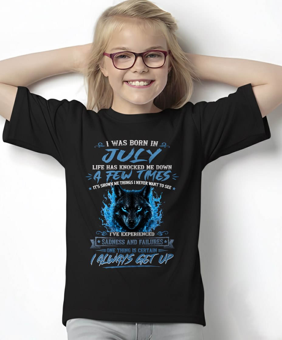 JULY - I ALWAYS GET UP - Birthday T-Shirt For WOMAN - TRACY07 (SKU2607-303-07)