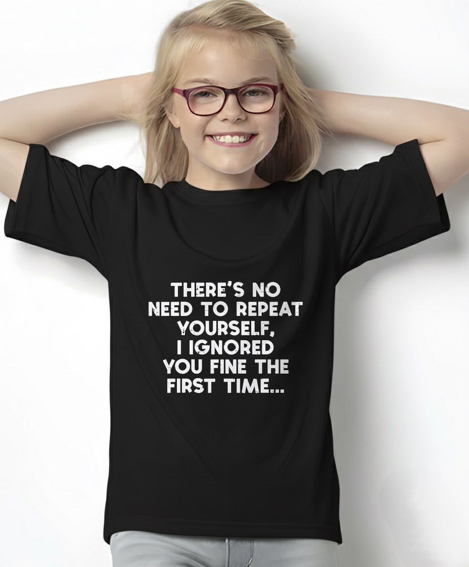 No Need Repeat Yourself I Ignored You Funny Saying  T-Shirt For WOMAN - TRACY00 (SKU-TRAN-160507)