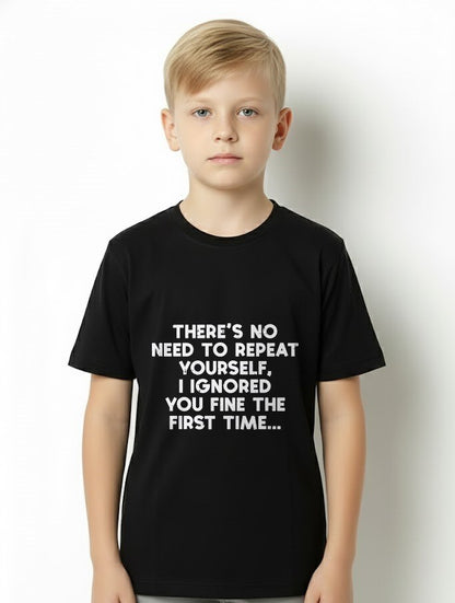 No Need Repeat Yourself I Ignored You Funny Saying Women Men T-Shirt For MAN - TRACY00 (SKU-TRAN-160507)